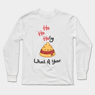 Ho Ho Holy Shit What A Year with Cute Poop Long Sleeve T-Shirt